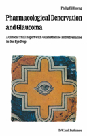 Pharmacological Denervation and Glaucoma: A Clinical Trial Report with Guanethidine and Adrenaline in One Eyedrop 9061938023 Book Cover