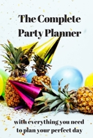 The Complete Party Planner: with everything you'll need to organize your perfect dream day! a 100 Page Party Planning Journal Notebook Party Organizer ... and Planning every detail of your event 1693278626 Book Cover