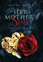 Her Mother's Sins: A New Love - An Ultimate Deceit 0648513564 Book Cover