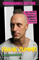 Unbreakable Rhythm: My Journey Through Music, Wellness, & Mental Strength B0G2KBR3M5 Book Cover