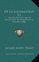 de La Locomotion, Recueil de Faits Qui Se Rattachent Au Principe de La Chaleur Tome 1 2019537923 Book Cover