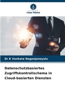 Datenschutzbasiertes Zugriffskontrollschema in Cloud-basierten Diensten (German Edition) B0CL89GZLK Book Cover