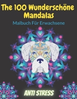 The 100 Wunderschöne Mandalas Malbuch Für Erwachsene Anti Stress: Ausmalbuch Mandala Antistress | Für Erwachsene, Teenager | Wunderschöne Mandalas zur ... | Malbuch mit Tiere. B08W5QW2L9 Book Cover