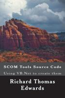 Scom Tools Source Code: Using VB.NET to Create Them 1722460024 Book Cover