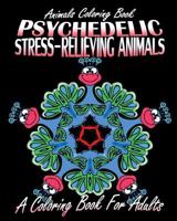 Animals Coloring Book: Psychedelic Stress-Relieving Animals 1517731011 Book Cover