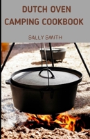 Dutch Oven Camping Cookbook: A perfect guide on making yummy and mouth watering outdoor recipes. null Book Cover
