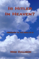 Is Hitler In Heaven? 0615288200 Book Cover