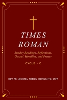 Times Roman: Sunday Readings, Gospel, Homilies, and Prayer - Cycle - C 1966235070 Book Cover