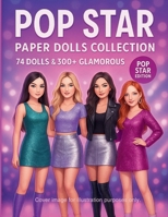 Pop Star Paper Dolls Collection: 74 Dolls & 300+ Glamorous Outfits for Creative Dress-Up Fun B0FRM77K16 Book Cover