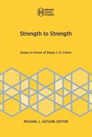Strength to Strength: Essays in Honor of Shaye J. D. Cohen (Brown Judaic Studies) 1946527114 Book Cover
