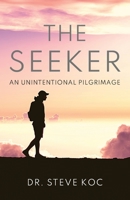 The Seeker: An Unintentional Pilgrimage B08PXHJ9YC Book Cover