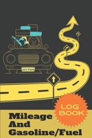 Mileage And Gasoline/Fuel Log Book: Vehicle Mileage Gasoline Expense Journal Tracker Logger 6x9 1087440149 Book Cover