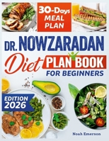 Dr. Nowzaradan Diet Plan Book For Beginners: Unlock a new You, the effortless route to healthy living and elevated self-esteem easy recipes, the no-fuss diet plan for a complete lifestyle overhaul 1326031902 Book Cover