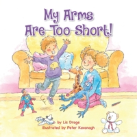 My Arms Are Too Short! 1990107702 Book Cover