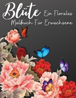 Bl�te: Ein Florales Malbuch f�r Erwachsene, Entspannung und Stressabbau Florale Designs, Angst F�rbung B�cher f�r Erwachsene 0500788901 Book Cover