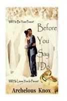 Before You Say I Do: What to Look for in a Man 1983423653 Book Cover