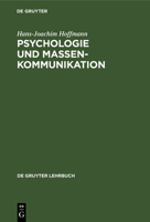 Psychologie Und Massenkommunikation: Planung, Durchf�hrung Und Analyse �ffentlicher Beeinflussung 3110066211 Book Cover