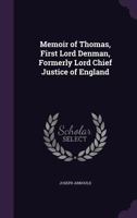 Memoir of Thomas, First Lord Denman, Formerly Lord Chief Justice of England 1355191327 Book Cover
