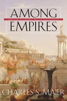 Among Empires: American Ascendancy and Its Predecessors 0674021894 Book Cover