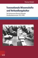 Transnationale Wissenschafts- Und Verhandlungskultur: Die Gemeinsame Deutsch-Polnische Schulbuchkommission 1972-1990 3847105248 Book Cover