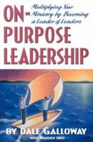On-Purpose Leadership: Multiplying Your Ministry by Becoming a Leader of Leaders 0834120267 Book Cover