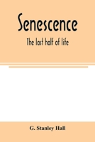 Senescence, the Last Half of Life 9354003907 Book Cover