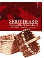 Stout Hearts: Traditional Oak Basket Makers of the South Carolina Upcountry 0872499553 Book Cover