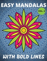 Easy Mandalas With Bold Lines Vol. 2: For Elderly, Seniors, People with Low Vision, and Beginners | Simple Coloring Patterns for Stress Relief, Meditation and Happiness B08J1RJ6KX Book Cover