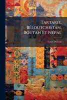 Tartarie, Béloutchistan, Boutan Et Népal 1142937887 Book Cover