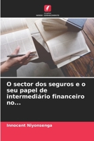 O sector dos seguros e o seu papel de intermediário financeiro no... 6206140482 Book Cover