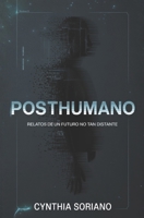 Posthumano: Relatos de un futuro no tan distante (Spanish Edition) B0GZBHXJLS Book Cover