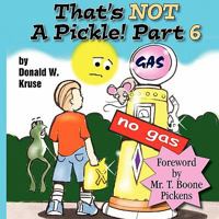 That's NOT A Pickle! Part 6 0999457101 Book Cover