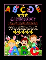 Alphabet Handwriting Workbook: Alphabet Handwriting Practice workbook for kids. Preschool writing Workbook for Pre K, Kindergarten and Kids Ages 3-5. ABC print handwriting book for teens. B08GFRBLNL Book Cover