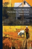 Michigan As a Province, Territory and State 1023867583 Book Cover