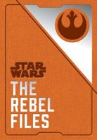 The Rebel Files: Collected Intelligence of the Alliance 1452170142 Book Cover