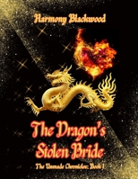 The Dragon's Stolen Bride: Book 1 of The Unmade Chronicles B0FTM4ZTK4 Book Cover