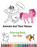 Animals And Their Names Coloring Book For Kids: Color awesome animals and learn their names for kids, boys and girls, 8.5" 11" with 52 pages Coloring Book B088N3ZQ4N Book Cover