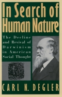 In Search of Human Nature: The Decline and Revival of Darwinism in American Social Thought 0195077075 Book Cover
