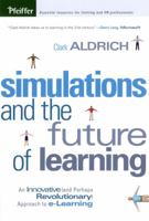 Simulations and the Future of Learning: An Innovative (and Perhaps Revolutionary) Approach to e-Learning 0787969621 Book Cover