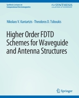 Higher-order FDTD Schemes for Waveguides and Antenna Structures (Synthesis Lectures on Computational Electromagnetics) 3031005600 Book Cover