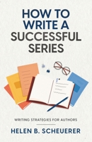 How To Write A Successful Series: Writing Strategies For Authors 0645221678 Book Cover
