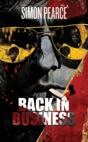 Back in Business: Back in Business: A Neo-Noir Return to Drugs, Violence, and Lunacy. (The Business Trilogy) 1917782039 Book Cover