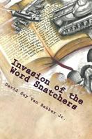Invasion of the Word Snatchers: How the Mormons, Jehovah's Witnesses, and the Freemasons Steal the Language of Christianity 1541090977 Book Cover