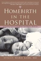 Homebirth in the Hospital: Integrating Natural Childbirth with Modern Medicine