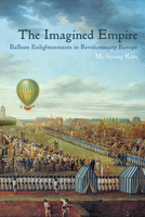 The Imagined Empire: Balloon Enlightenments in Revolutionary Europe 0822944650 Book Cover