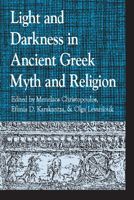 Light and Darkness in Ancient Greek Myth and Religion 0739138987 Book Cover