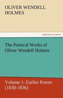 The Poetical Works of Oliver Wendell Holmes 1508972958 Book Cover