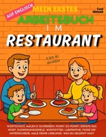 Mein erstes Englisch-Aktivitätsbuch: Im Restaurant Vokabelspiele, Punkt-zu-Punkt-Bilder, Rechtschreibung, Malvorlagen & Rätsel | Bildschirmfreier, ... und Nicht-Muttersprachler geeigne) B0FHVX8C9K Book Cover