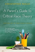 A Parent's Guide to Critical Race Theory: Fighting CRT in Your Child's School null Book Cover