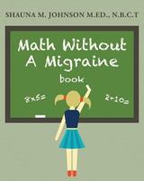 Math Without a Migraine 148008798X Book Cover